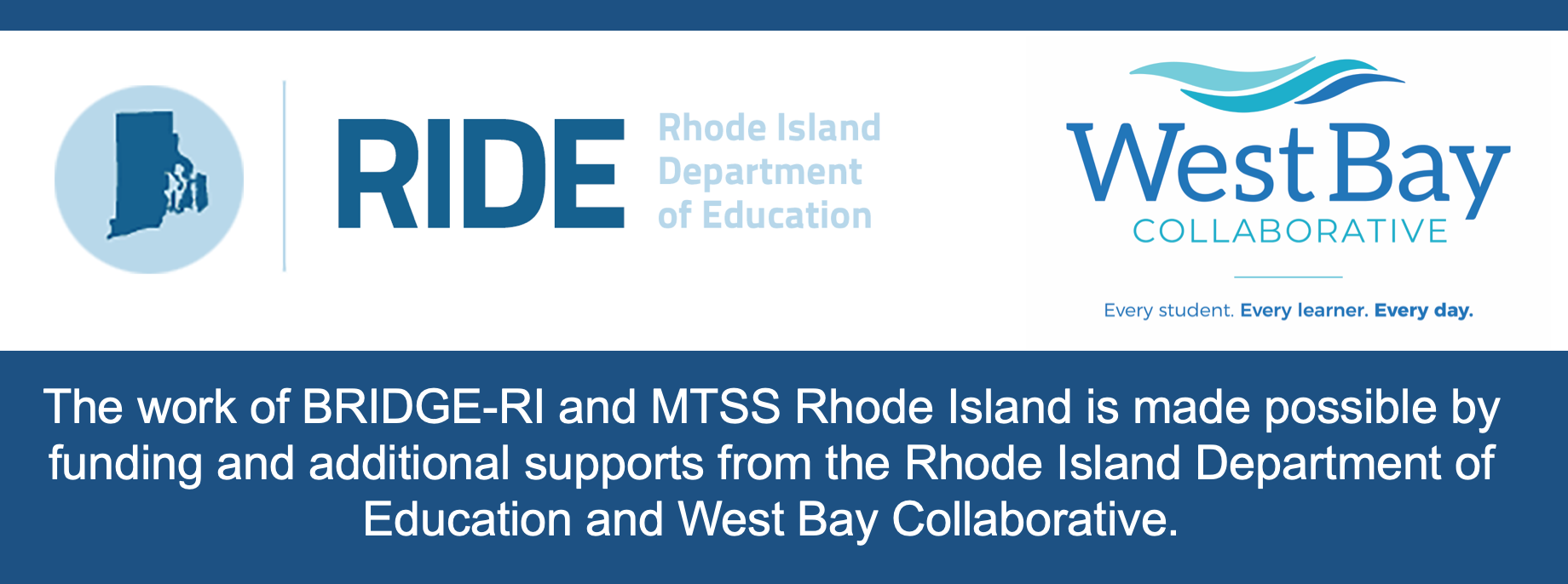 The work of BRIDGE-RI and MTSS Rhode Island is made possible by funding and additional supports from the Rhode Island Department of Education and West Bay Collaborative.